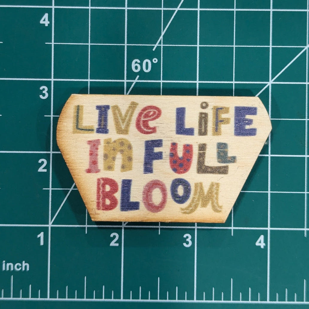 Live Life In Full Bloom