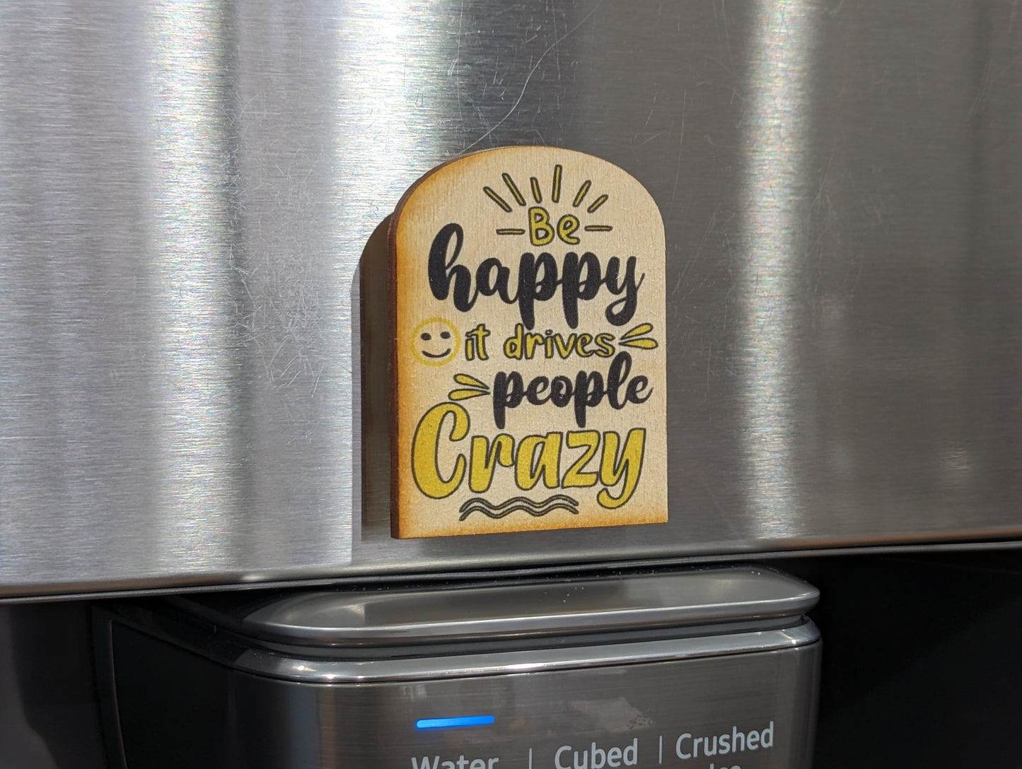 Be Happy It Drives People Crazy