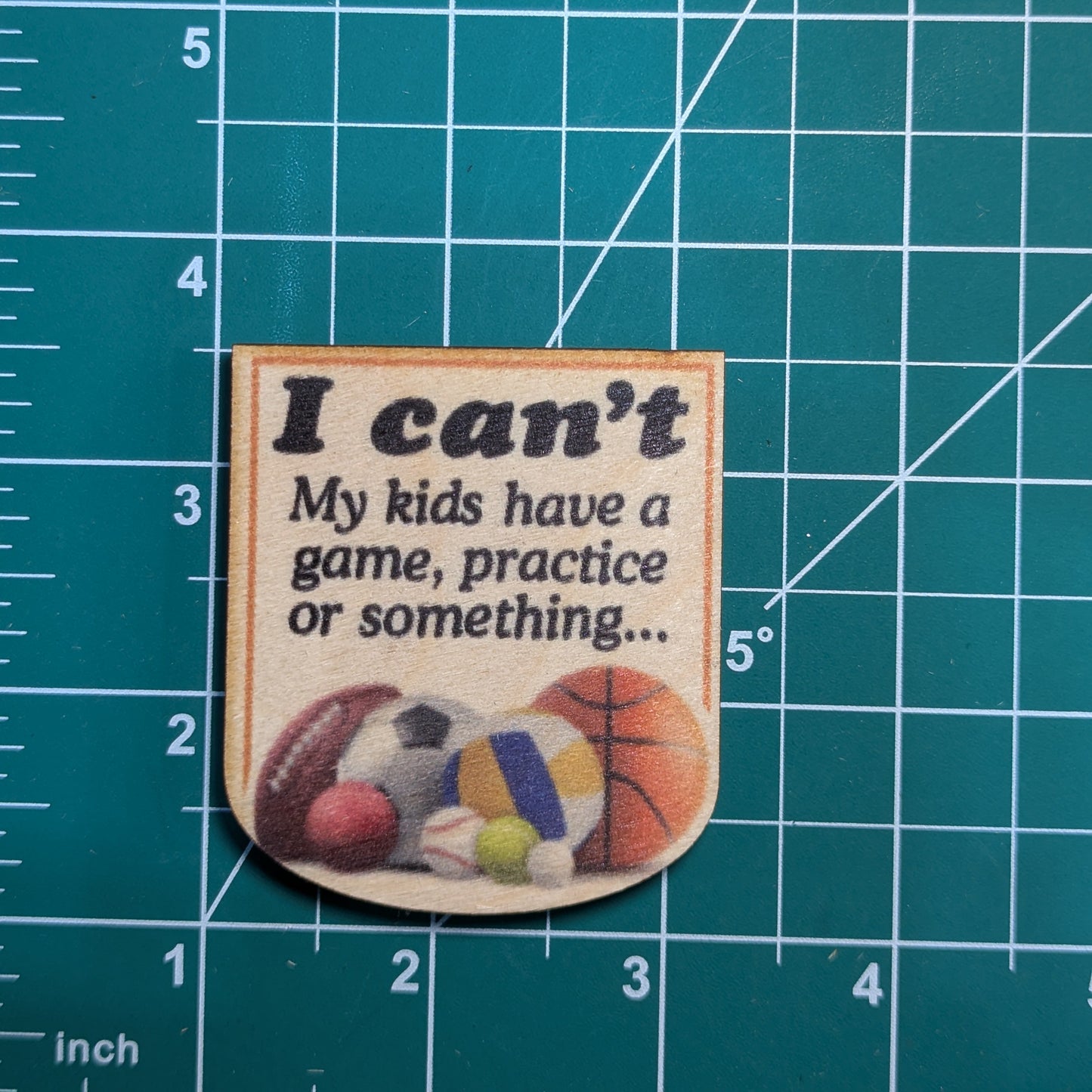 I Can't My Kids Have Practice Or Something