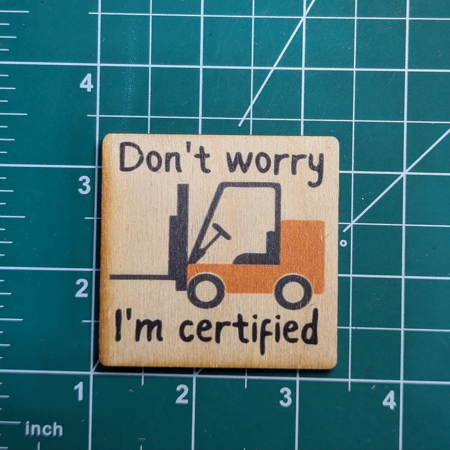 Don't Worry I'm Certified Forklift