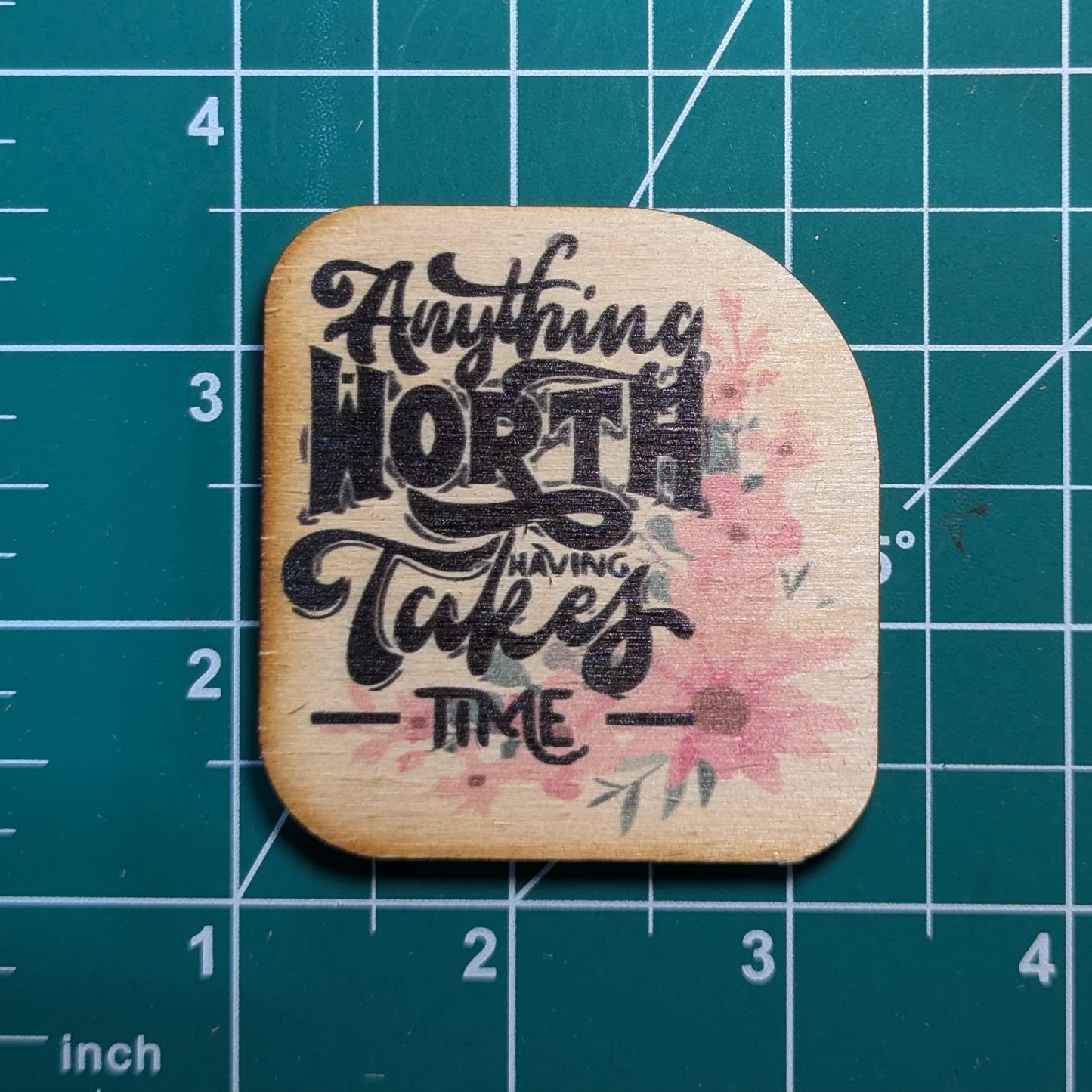 Anything Worth Having Takes Time