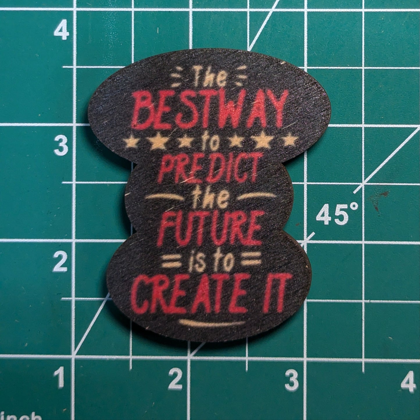 The Best Way To Predict The Future Is To Create It