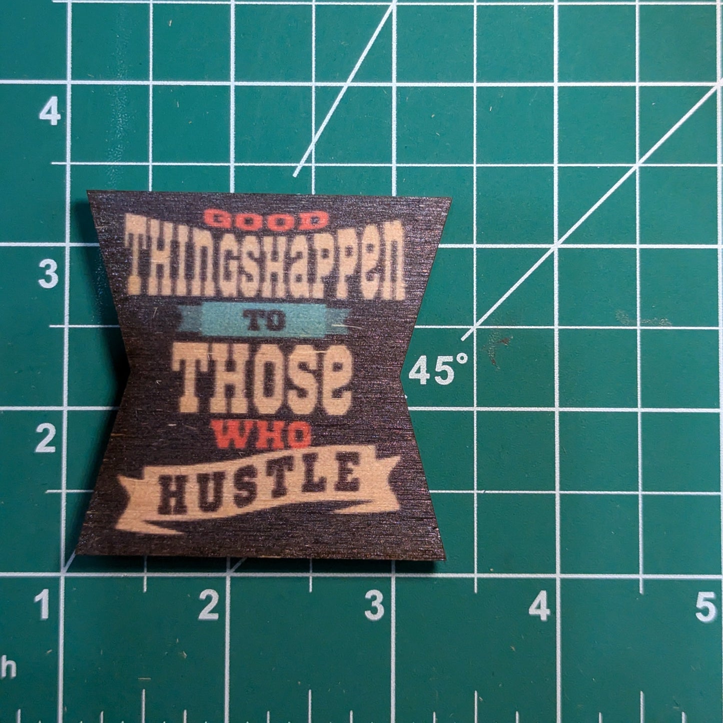 Good Things Happen To Those Who Hustle