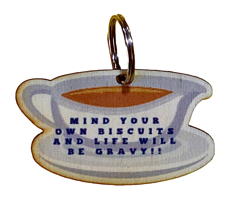 Mind Your Own Biscuits and Life Will Be Gravy