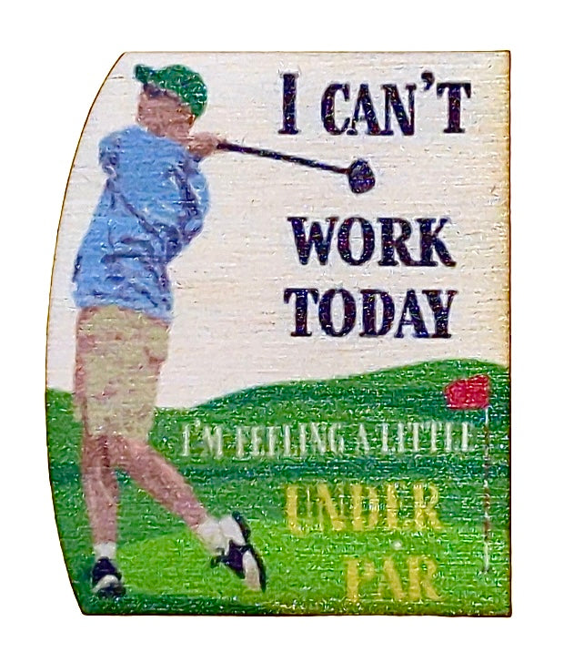 I Can't Work Today I Am Feeling A Little Under Par