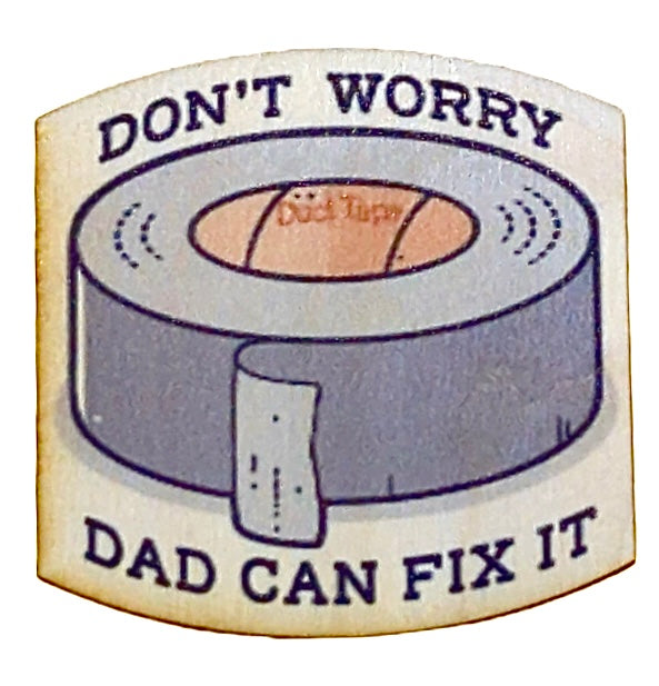 Don't Worry Dad Can Fix It