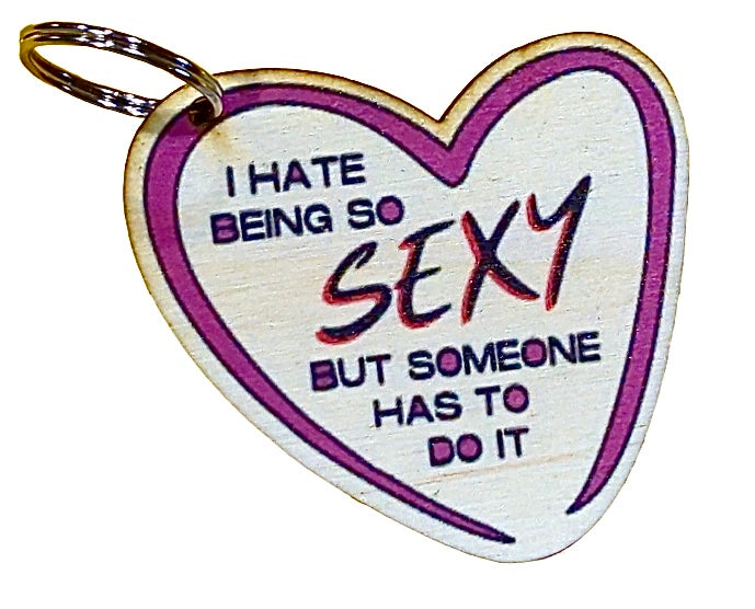 I Hate Being Sexy Someone Has To Do It