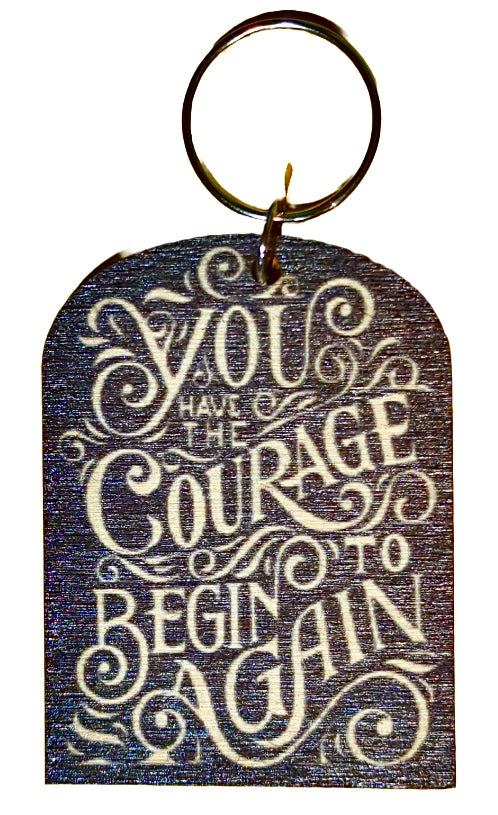 You Have The Courage To Begin Again