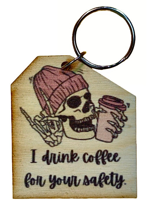 I Drink Coffee For Your Safety
