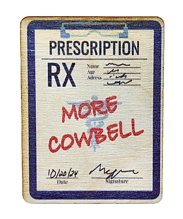 More Cowbell Prescription Pad