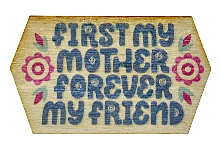 First My Mother Forever My Friend