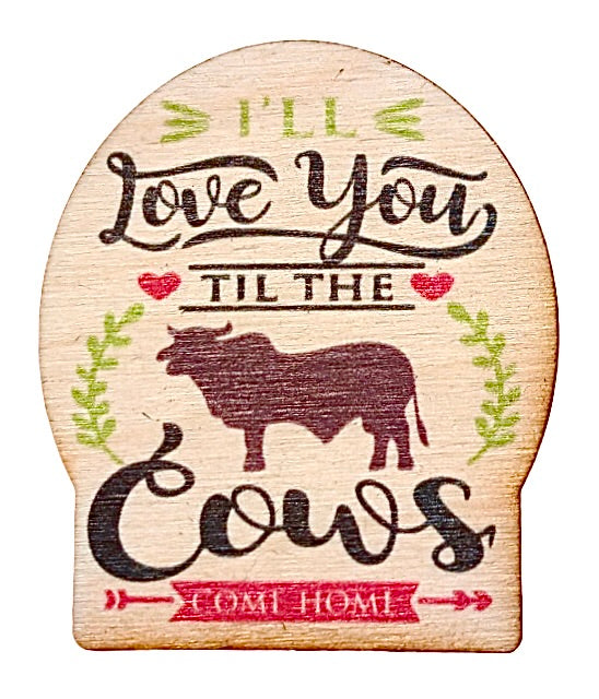 I'll Love You Till The Cows Come Home
