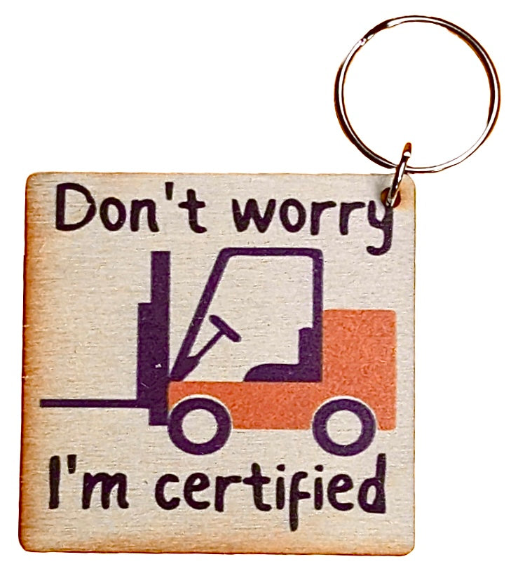 Don't Worry I'm Certified Forklift