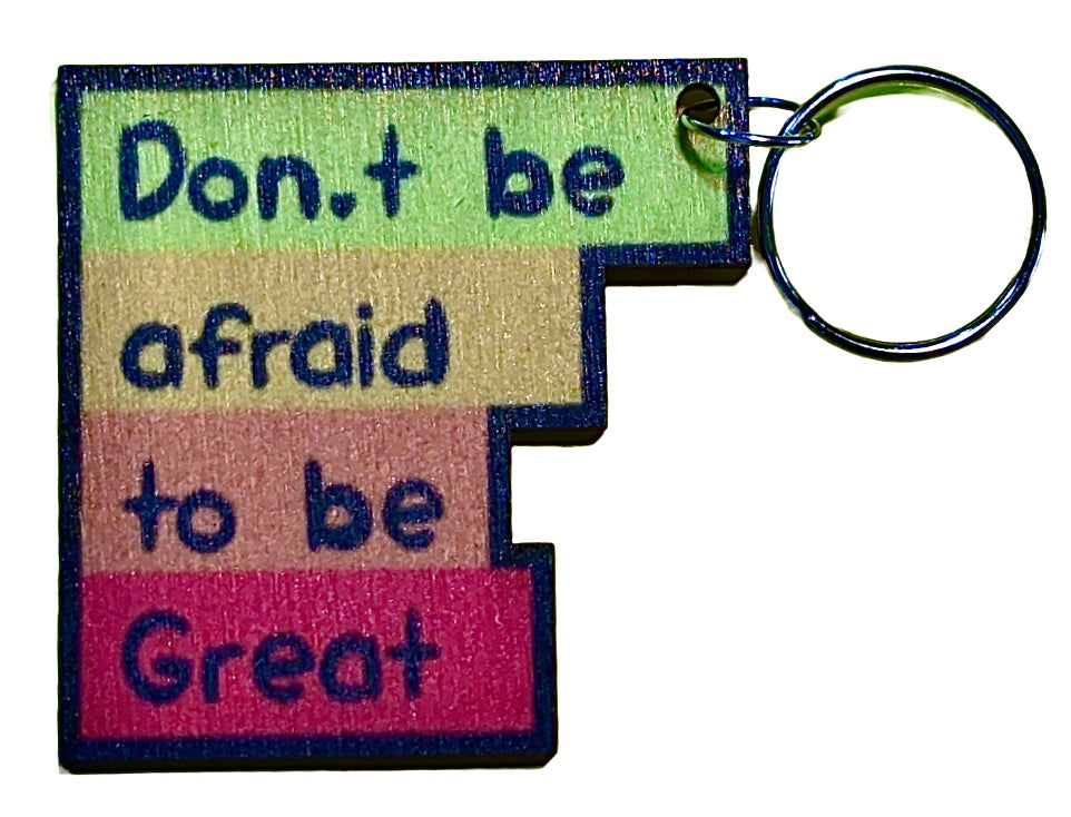 Don't Be Afraid To Be Great