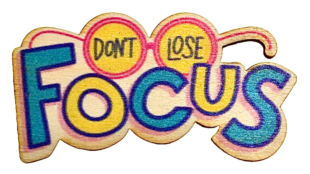 Don't Lose Focus