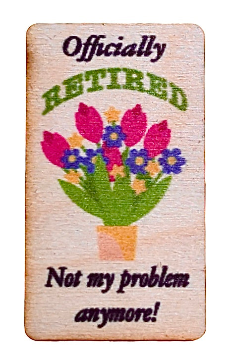 Officially Retired Not My Problem Anymore