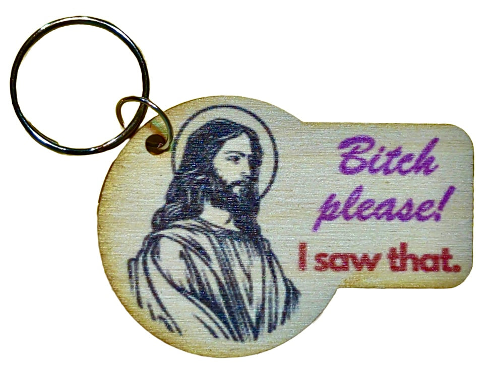 Bitch Please I Saw That
