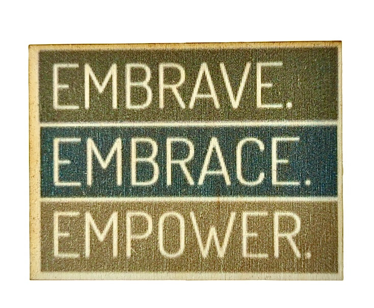Empower Embrave Embrace