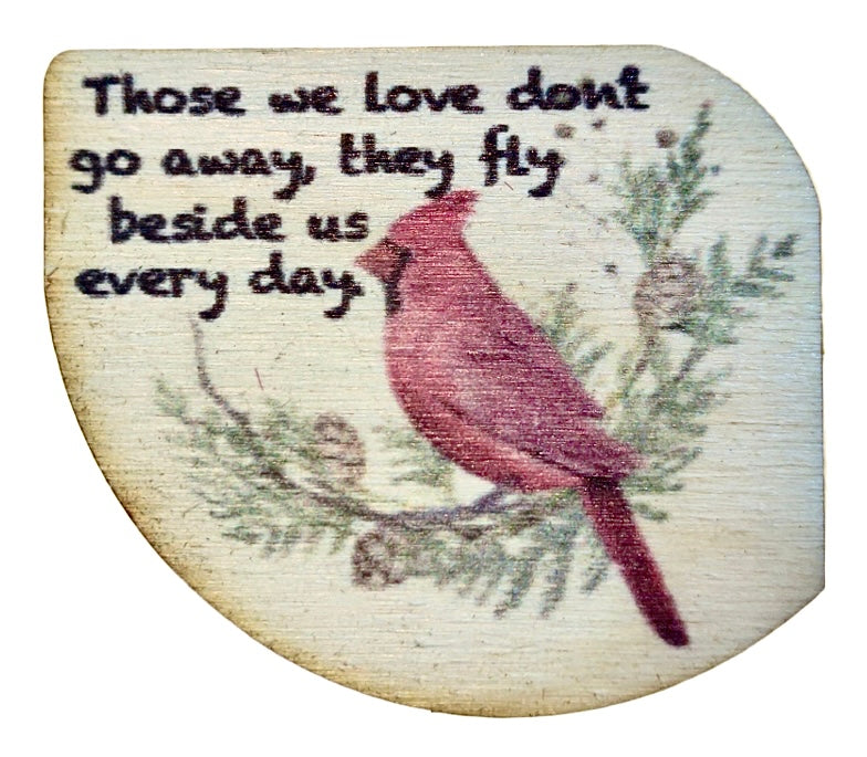Those We Love Don't Go Away They Fly Beside Us Every Day