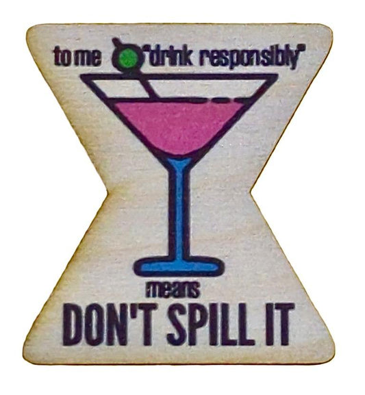 Drink Responsibly Means Don't Spill It