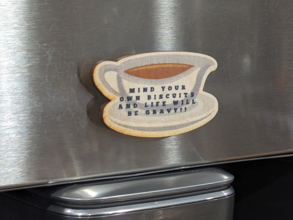 Mind Your Own Biscuits and Life Will Be Gravy