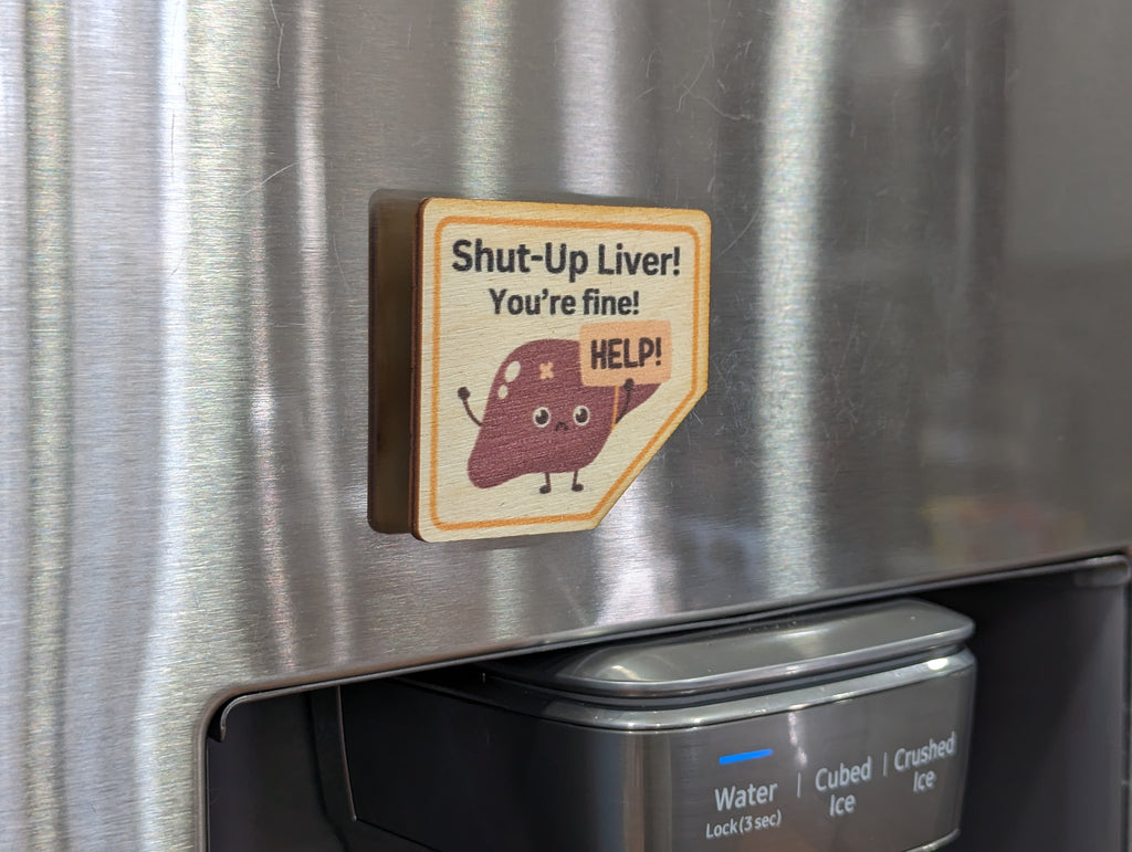 SHUT UP LIVER You're Fine!
