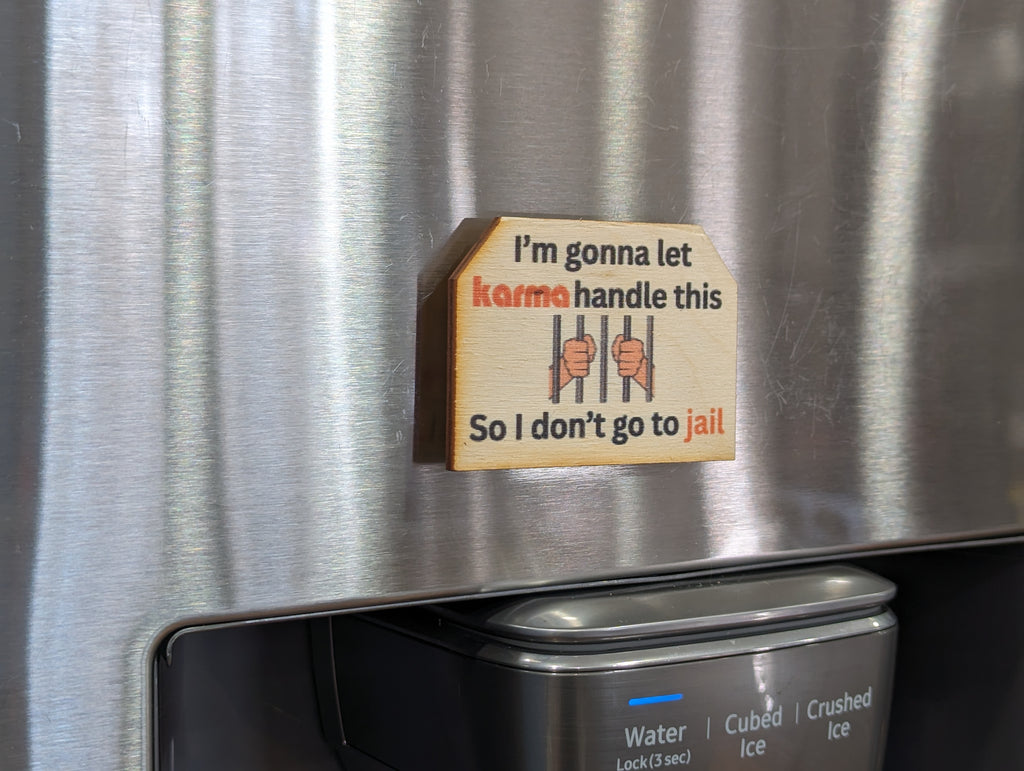 I'm Gonna To Let Karma Handle It So I Don't Go To Jail