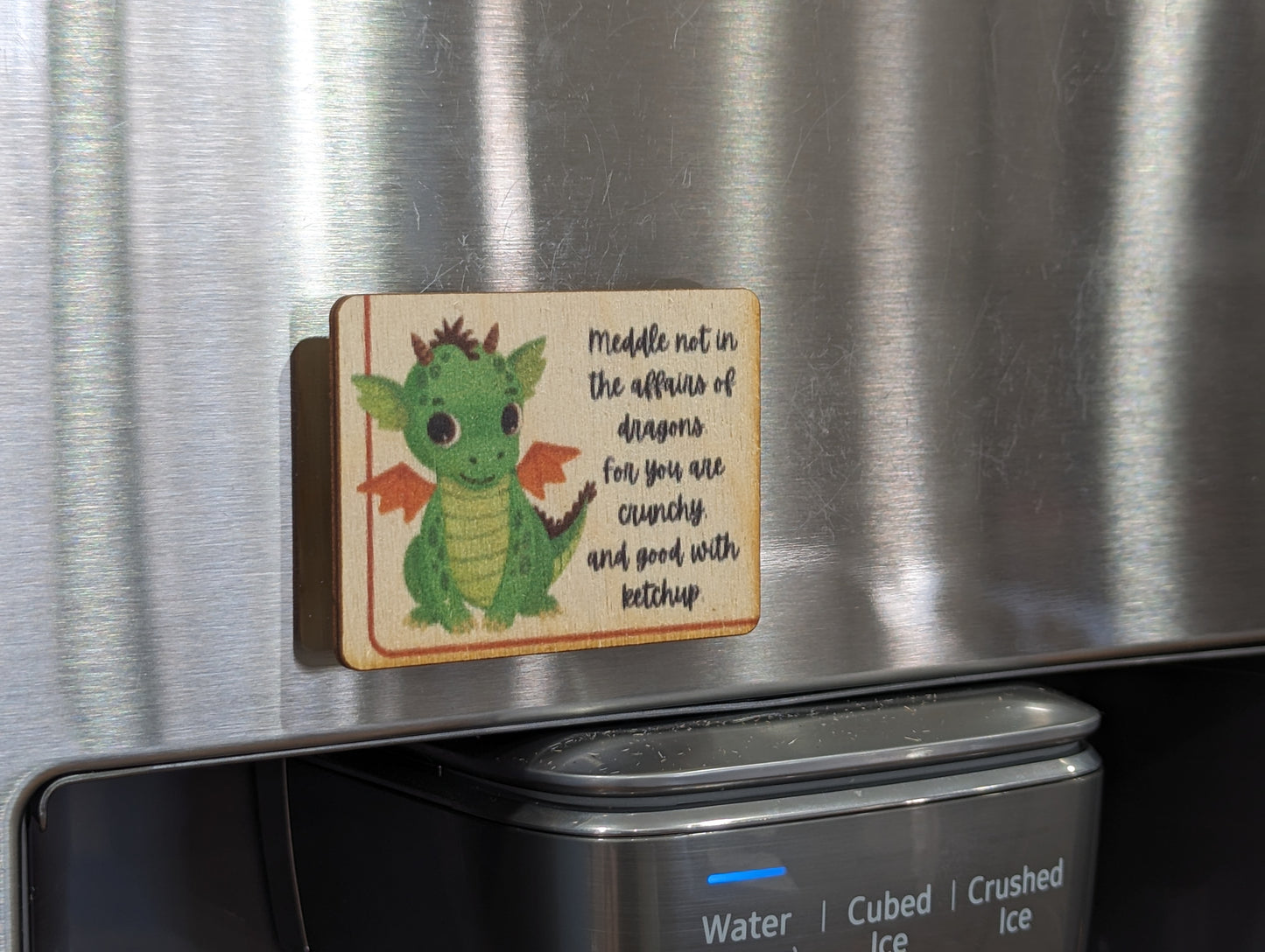 Meddle Not In The Affairs Of Dragons For You Are Crunchy And Good With Ketchup