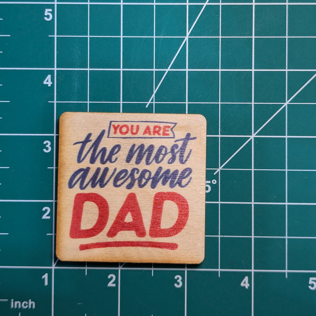You Are The Most Awesome Dad