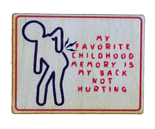 My Favorite Childhood Memory Is My Back Not Hurting