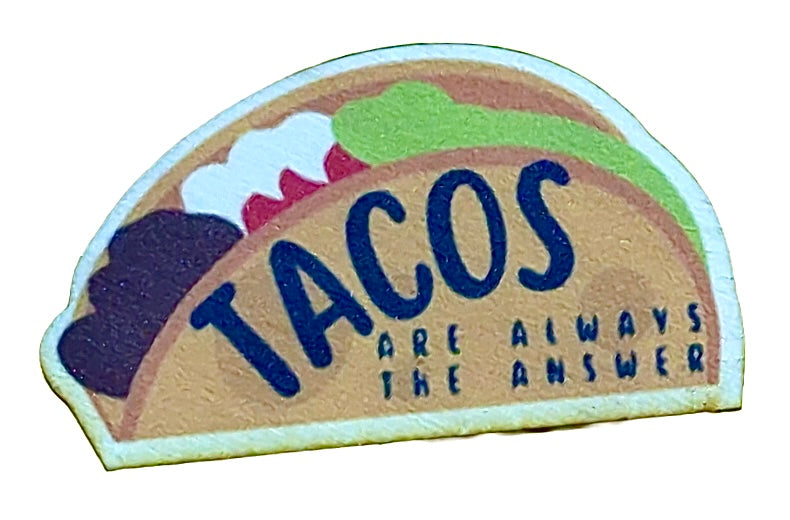 Tacos Are Always The Answer