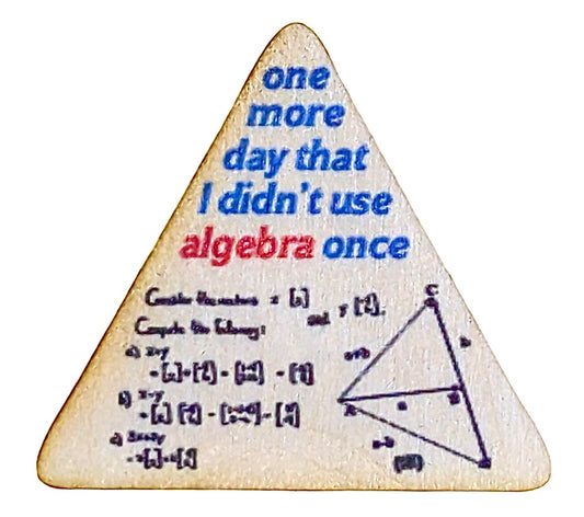 One More Day I Didn't Use Algebra Once