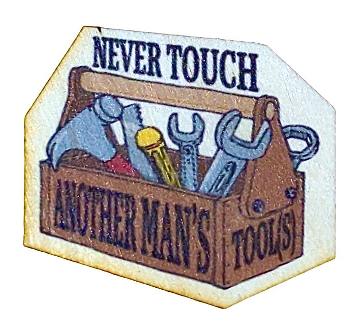 Never Touch Another Man's Tools