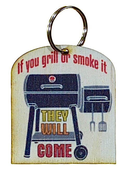 If You Grill Or Smoke It They Will Come