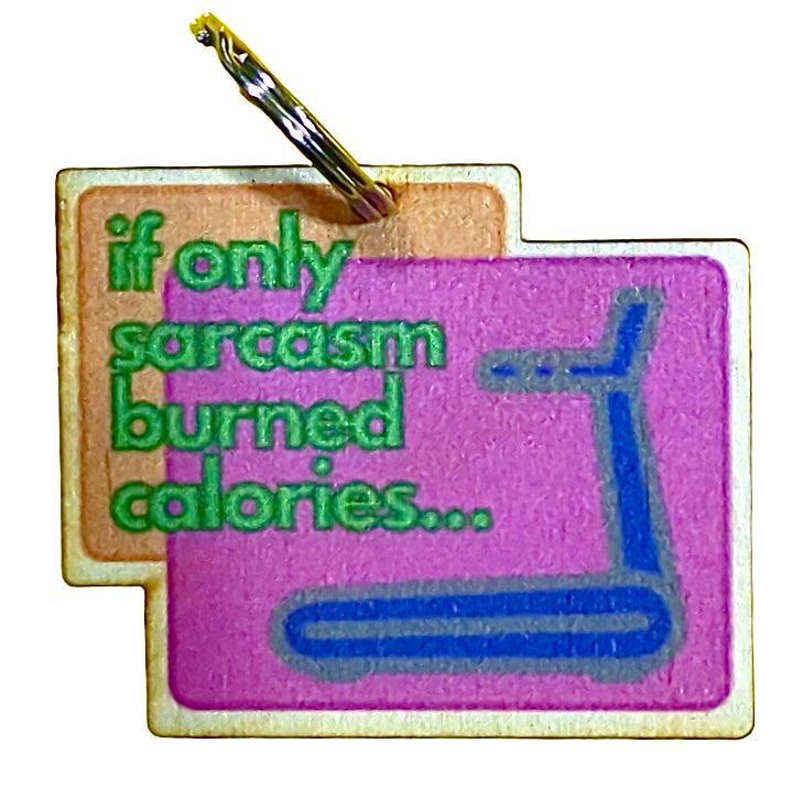 If Only Sarcasm Burned Calories...