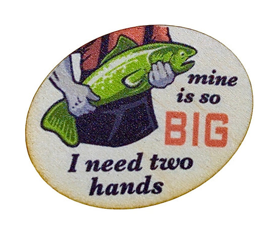 Mine's So Big I Need Two Hands