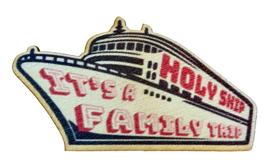 Holy Ship It's A Family Trip