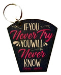 If You Never Try You Will Never Know