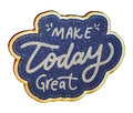 Make Today Great