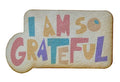 I Am So Grateful