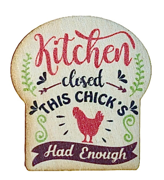 Kitchen Closed This Chick's Had Enough