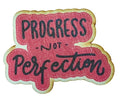 Progress Not Perfection