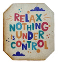 Relax, Nothing Is Under Control