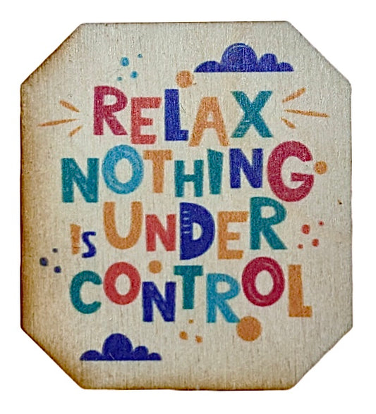 Relax, Nothing Is Under Control