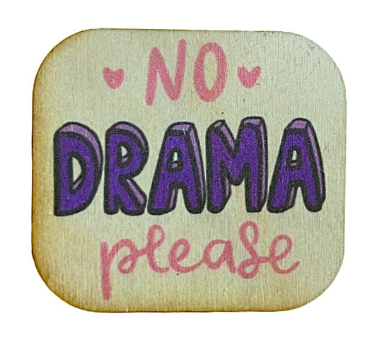 No DRAMA Please