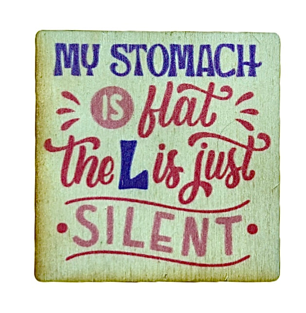 My Stomach is Just Flat The L Is Silent