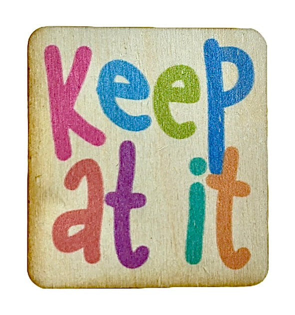 Keep At It