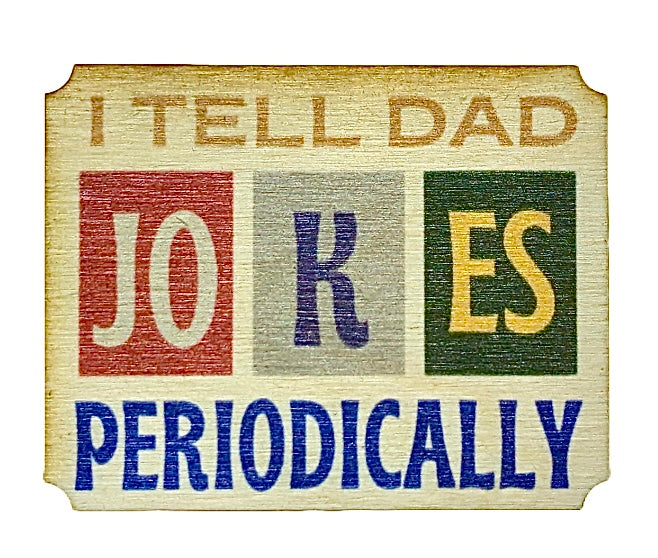 I Tell Dad Jokes Periodically