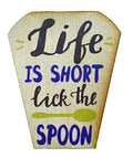 Life Is Short Lick The Spoon