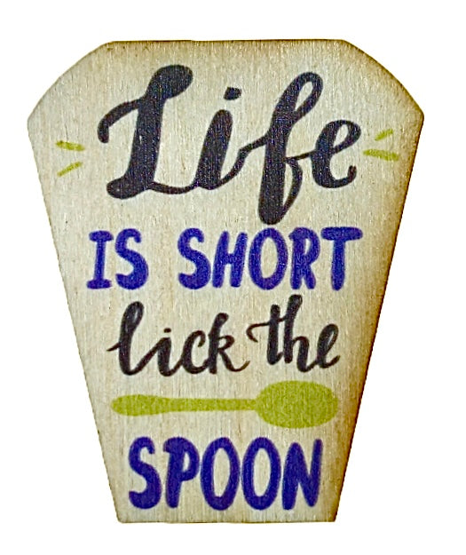 Life Is Short Lick The Spoon